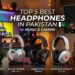 Top 5 Best Headphones in Pakistan for Music & Gaming