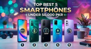 Top Best 5 Smartphones Under 50,000 PKR