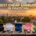 Best Cheap Earbuds in Pakistan Under 2000 PKR